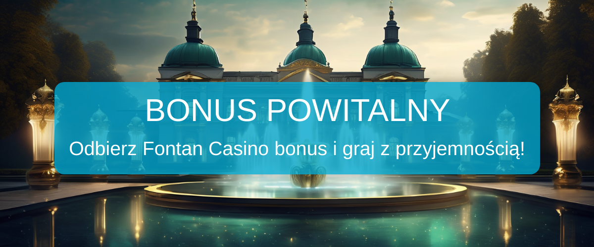Fontan Casino bonus 2026: Zweryfikowane Oferty w Polsce